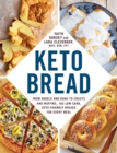 Image for Keto bread: from bagels and buns to crusts and muffins, 100 low-carb, keto-friendly breads for every meal
