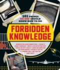 Image for Forbidden knowledge  : 101 things no one should know how to do