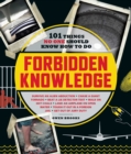 Image for Forbidden knowledge: 101 things no one should know how to do