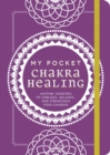 Image for My pocket chakra healing: anytime exercises to unblock, balance, and strengthen your chakras