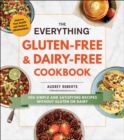 Image for The everything gluten-free &amp; dairy-free cookbook: 300 simple and satisfying recipes without gluten or dairy