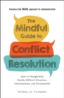 Image for The mindful guide to conflict resolution: how to thoughtfully handle difficult situations, conversations, and personalities