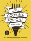 Image for Ultimate Cooking for One Cookbook: 175 Super Easy Recipes Made Just for You