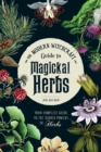 Image for Modern Witchcraft Guide to Magickal Herbs: Your Complete Guide to the Hidden Powers of Herbs
