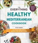 Image for Everything Healthy Mediterranean Cookbook: 300 Fresh and Simple Recipes for Better Living