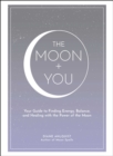 Image for Moon + You: Your Guide to Finding Energy, Balance, and Healing With the Power of the Moon