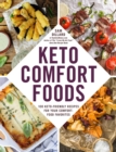 Image for Keto comfort foods  : 100 keto-friendly recipes for your comfort-food favorites