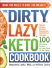 Image for The dirty, lazy, keto cookbook  : bend the rules to lose the weight!