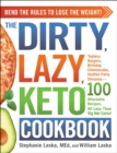 Image for Dirty, Lazy, Keto Cookbook: Bend the Rules to Lose the Weight!