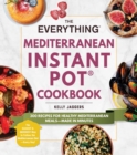 Image for The Everything Mediterranean Instant Pot(R) Cookbook : 300 Recipes for Healthy Mediterranean Meals-Made in Minutes