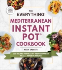 Image for Everything Mediterranean Instant Pot(R) Cookbook: 300 Recipes for Healthy Mediterranean Meals-Made in Minutes