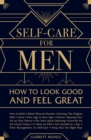 Image for Self-care for men  : how to look good and feel great