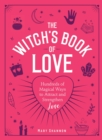 Image for The witch&#39;s book of love  : hundreds of magical ways to attract and strengthen love