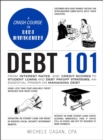 Image for Debt 101 : From Interest Rates and Credit Scores to Student Loans and Debt Payoff Strategies, an Essential Primer on Managing Debt