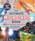 Image for The ultimate micro-RPG  : 40 fast, easy, and fun tabletop games