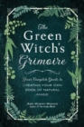 Image for The green witch&#39;s grimoire  : your complete guide to creating your own book of natural magic