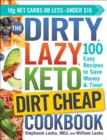 Image for The dirty, lazy keto dirt cheap cookbook  : 100 easy recipes to save money &amp; time!