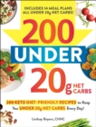 Image for 200 under 20g net carbs: 200 keto diet-friendly recipes to keep you under 20g net carbs every day!