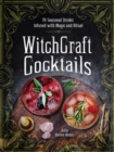 Image for Witchcraft cocktails  : 70 seasonal drinks infused with magic &amp; ritual