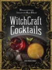 Image for Witchcraft cocktails: 70 seasonal drinks infused with magic &amp; ritual