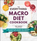 Image for Everything Macro Diet Cookbook: 300 Satisfying Recipes for Shedding Pounds and Gaining Lean Muscle