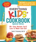 Image for The everything kids&#39; cookbook  : 90+ easy recipes you&#39;ll love to make - and eat!