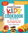 Image for Everything Kids&#39; Cookbook, Updated Edition: 90+ Easy Recipes You&#39;ll Love to Make-and Eat!