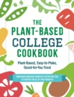 Image for The Plant-Based College Cookbook : Plant-Based, Easy-to-Make, Good-for-You Food