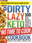 Image for The dirty, lazy, keto no time to cook cookbook  : 100 easy recipes ready in under 30 minutes