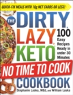 Image for DIRTY, LAZY, KETO No Time to Cook Cookbook: 100 Easy Recipes Ready in Under 30 Minutes