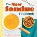 Image for New Fondue Cookbook: From Savory Ale-Spiked Cheddar Fondue to Sweet Chocolate Peanut Butter Fondue, 100 Recipes for Fondue Fun!