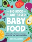 Image for The Big Book of Plant-Based Baby Food: 300 Healthy, Plant-Based Recipes Perfect for Your Baby and Toddler