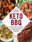 Image for Keto BBQ  : from bunless burgers to cauliflower &quot;potato&quot; salad, 100+ delicious, low-carb recipes for a keto-friendly barbecue