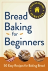 Image for Bread Baking for Beginners: 50 Easy Recipes for Baking Bread