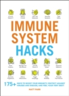 Image for Immune System Hacks: 175+ Ways to Boost Your Immunity, Protect Against Viruses and Disease, and Feel Your Very Best!