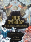 Image for Greek Mythology: The Gods, Goddesses, and Heroes Handbook: From Aphrodite to Zeus, a Profile of Who&#39;s Who in Greek Mythology