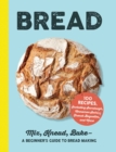 Image for Bread: Mix, Knead, Bake-A Beginner&#39;s Guide to Bread Making