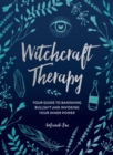 Image for Witchcraft therapy  : your guide to banishing bullsh*t and invoking your inner power