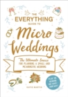Image for The everything guide to micro weddings  : the ultimate source for planning a small and meaningful wedding