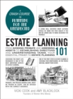 Image for Estate Planning 101 : From Avoiding Probate and Assessing Assets to Establishing Directives and Understanding Taxes, Your Essential Primer to Estate Planning