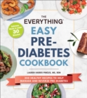 Image for The everything easy pre-diabetes cookbook  : 200 healthy recipes to help reverse and manage pre-diabetes