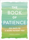 Image for The Book of Patience: 250 Ways to a More Patient You