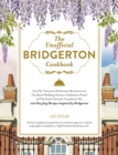 Image for Unofficial Bridgerton Cookbook: From The Viscount&#39;s Mushroom Miniatures and The Royal Wedding Oysters to Debutante Punch and The Duke&#39;s Favorite Gooseberry Pie, 100 Dazzling Recipes Inspired by Bridgerton