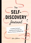 Image for Your Self-Discovery Journal : A Guided Journey to Identify and Actualize Your Passions, Purpose, and Whole Self