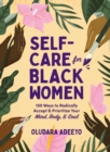 Image for Self-Care for Black Women: 150 Ways to Radically Accept &amp; Prioritize Your Mind, Body, &amp; Soul