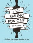 Image for Ultimate Baking for One Cookbook: 175 Super Easy Recipes Made Just for You