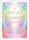 Image for The angel numbers book  : how to understand the messages your spirit guides are sending you