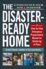 Image for The disaster-ready home  : a step-by-step emergency preparedness manual for sheltering in place