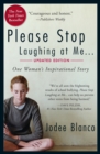 Image for Please Stop Laughing at Me : One Woman&#39;s Inspirational Story