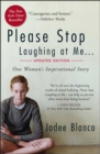 Image for Please Stop Laughing at Me: One Woman&#39;s Inspirational Story
